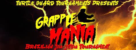 turtle guard tournaments|GrappleMania (Presented By: Turtle Guard Tournaments).